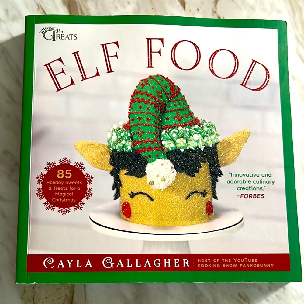 Elf Food: 85 Holiday Sweets & Treats for a Magical Christmas Cayla Gallagher EXC